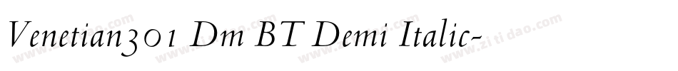 Venetian301 Dm BT Demi Italic字体转换